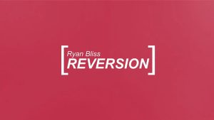 Reversion by Ryan Bliss video DOWNLOAD