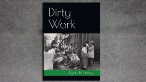 Dirty Work by Ryan Matney - Book