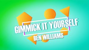 Gimmick It Yourself by Ben Williams video DOWNLOAD - Download
