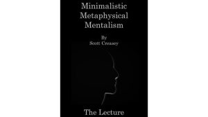Minimalistic, Metaphysical, Mentalism - The Lecture by Scott Creasey ebook DOWNLOAD - Download