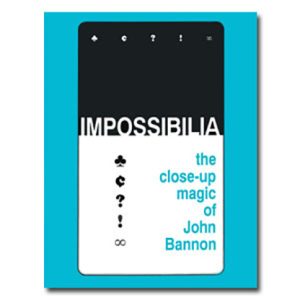 Impossibilia - The Close-Up Magic of John Bannon eBook DOWNLOAD - Download