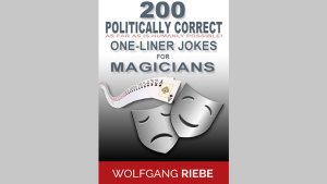 200 POLITICALLY CORRECT One-Liner Jokes for Magicians by Wolfgang Riebe eBook DOWNLOAD - Download