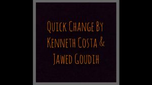 Quick Change by Kenneth Costa & Jawed Goudih video DOWNLOAD - Download