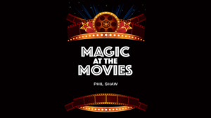 Magic At The Movies by Phil Shaw