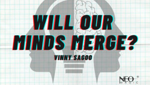 Will Our Minds Merge by Vinny Sagoo