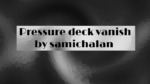 Pressure Deck Vanish by Samichalan video DOWNLOAD - Download