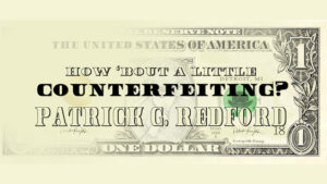 How 'Bout a Little Counterfeiting? by Patrick G. Redford video DOWNLOAD - Download