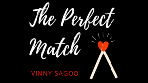 PERFECT MATCH by Vinny Sagoo