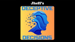 Deceptive Decisions by Jheff
