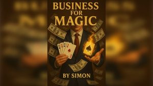 Business For Magic - The Magician's Guide to Making Money by Saymon eBook DOWNLOAD - Download