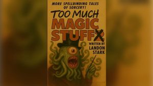 Too Much Magic Stuff by Landon Stark eBook DOWNLOAD - Download